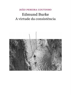 cover image of Edmund Burke--a virtude da consistência